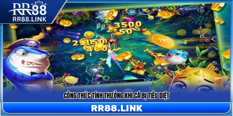 Cách tính tiền thưởng khi hạ gục cá