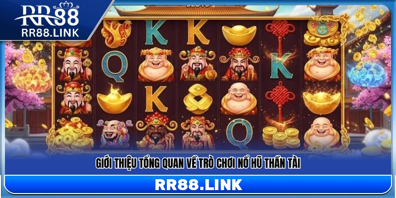  Sơ lược đặc điểm nổi bật của nổ hũ Thần Tài